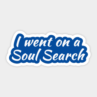 I Went on a Soul Search | Life Purpose | Quotes | Royal Blue Sticker